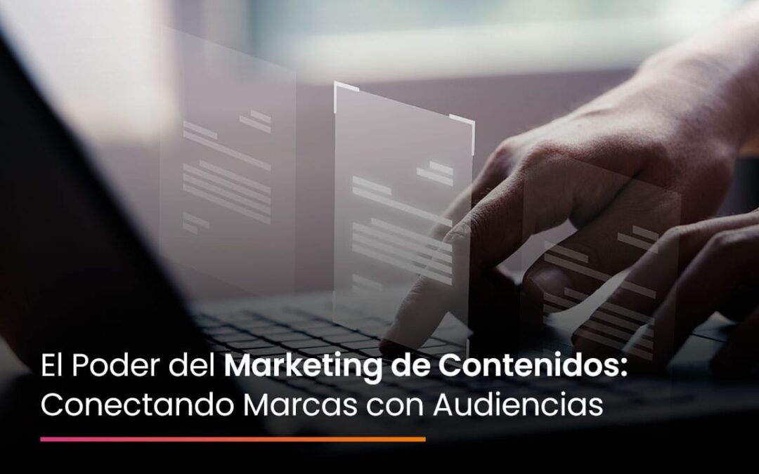 Marketing de contenidos: Conectando marcas con audiencias