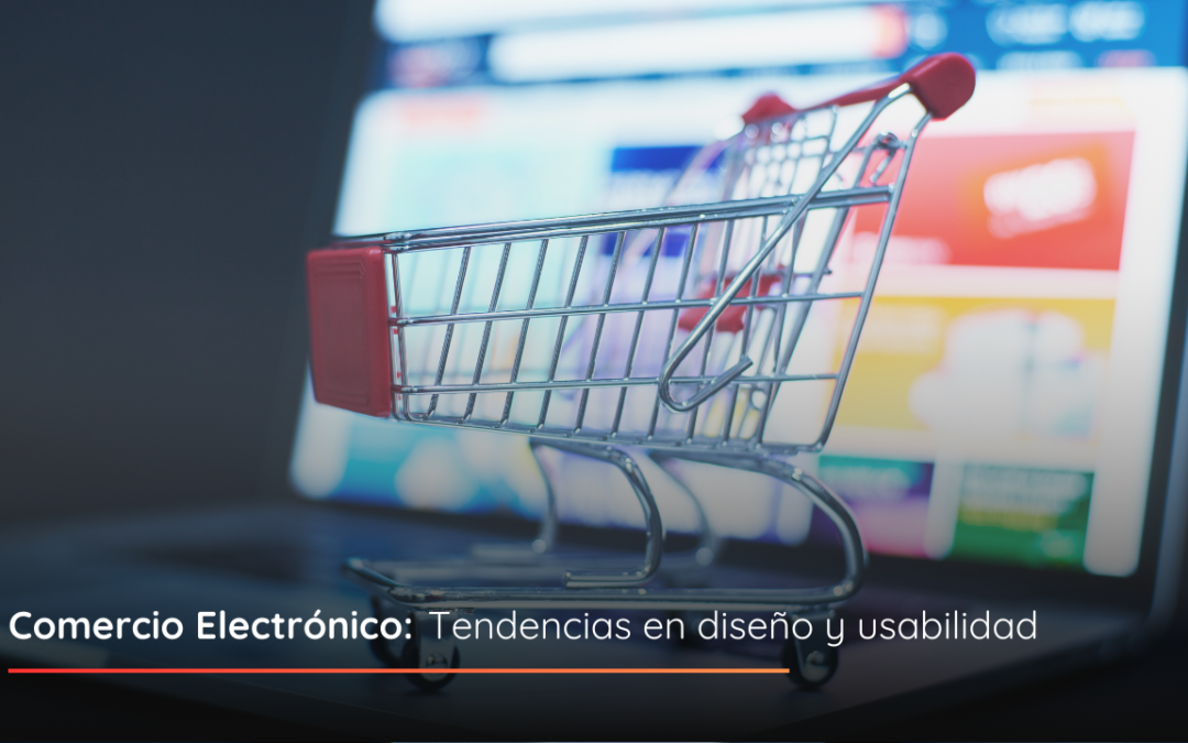 Comercio Electrónico: Tendencias en diseño y usabilidad