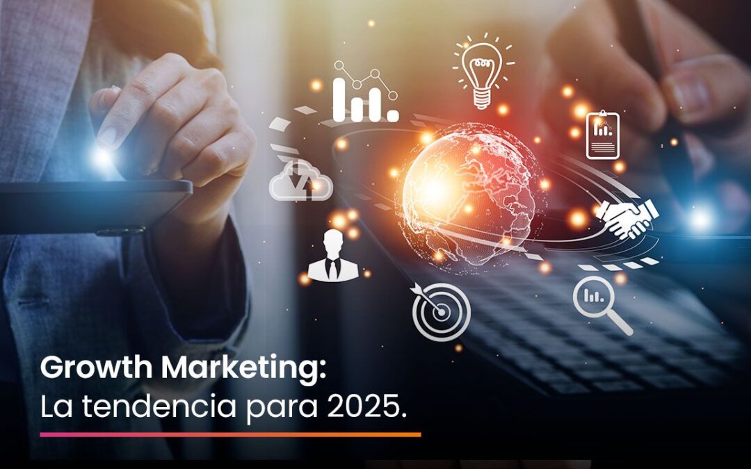 Growth Marketing: La tendencia para 2025