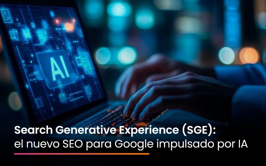 Search Generative Experience (SGE): el nuevo SEO