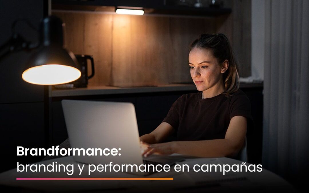 Brandformance: branding y performance en campañas