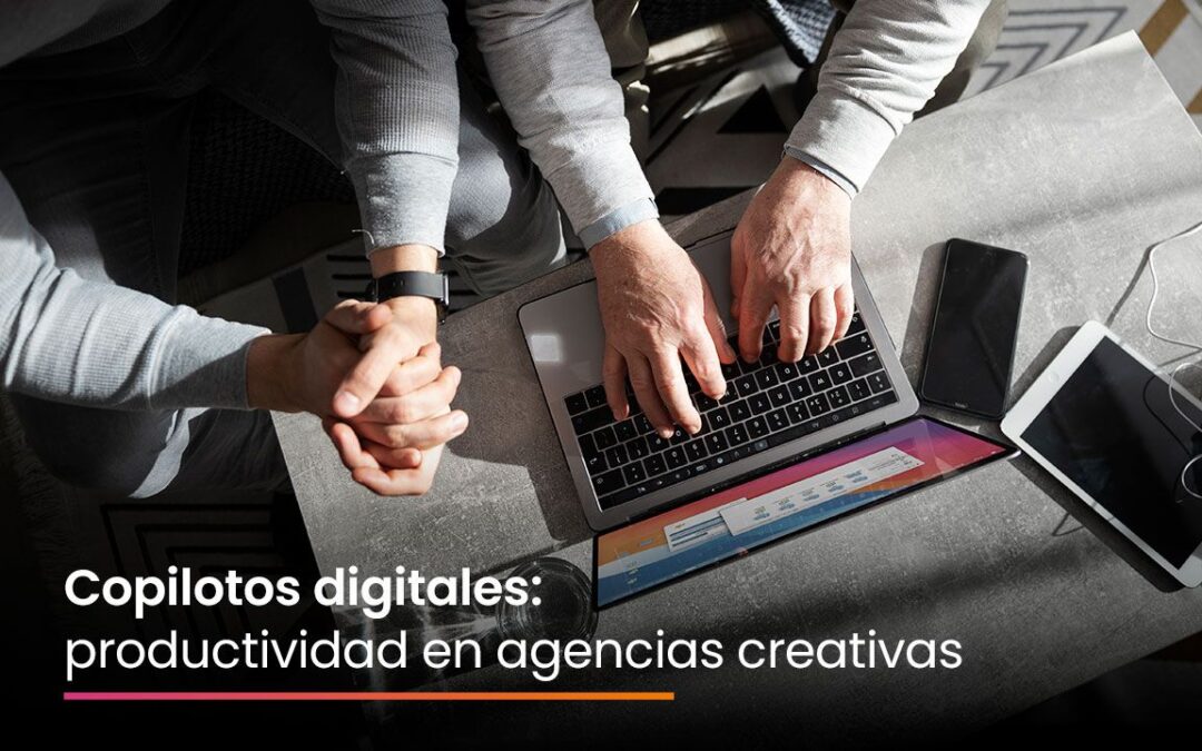 Copilotos digitales: productividad en agencias creativas