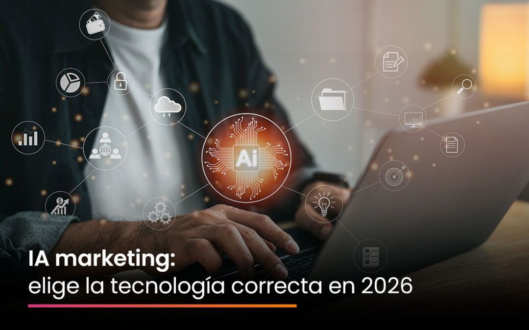 IA marketing: elige la tecnología correcta en 2026
