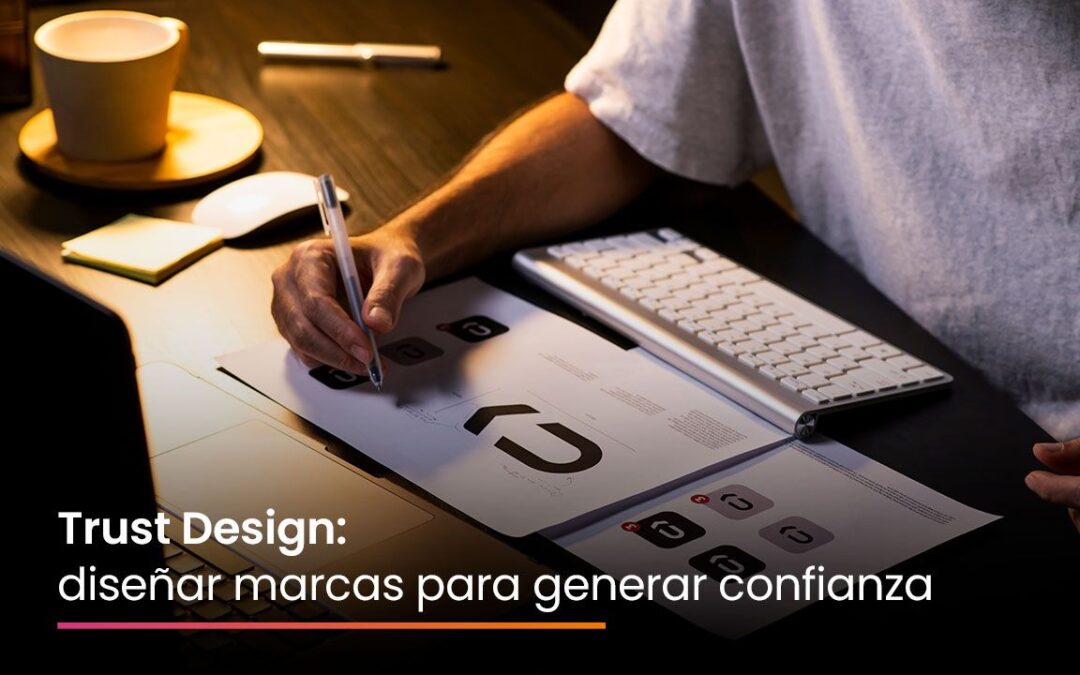 Trust Design: diseñar marcas para generar confianza