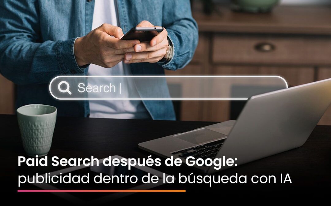 Paid Search después de Google: publicidad dentro de la búsqueda con IA